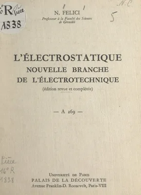 L'électrostatique, nouvelle branche de l'électrotechnique, Conférence donnée au Palais de la découverte, le 14 janvier 1961