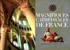 Magnifiques cathédrales de France