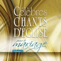 Célèbres chants d'Église pour le mariage Vol. 3