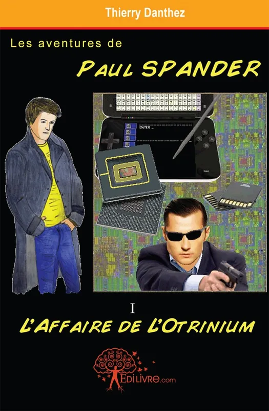 1, Les aventures de Paul Spander - Tome I, LAffaire de lOtrinium Thierry Danthez