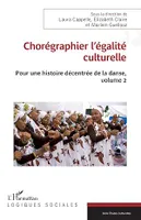 Chorégraphier l'égalité culturelle, Pour une histoire décentrée de la danse, volume 2