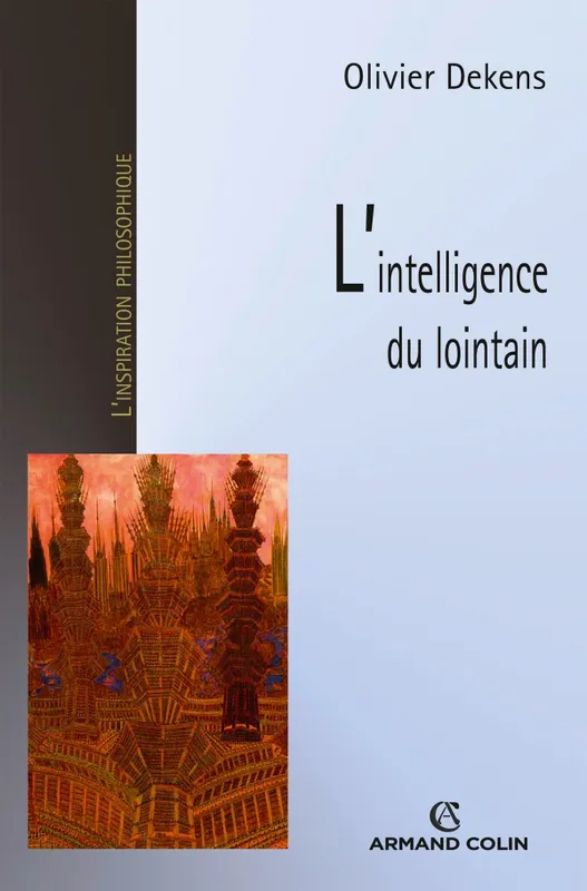 Livres Sciences Humaines et Sociales Philosophie L'intelligence du lointain, La philosophie au risque de l'anthropologie Olivier Dekens