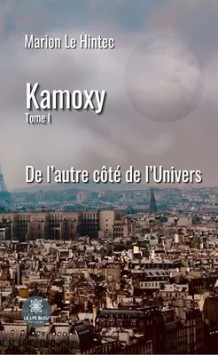 Kamoxy - Tome 1, De l’autre côté de l’Univers