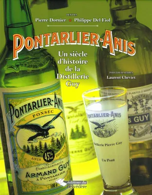 Pontarlier-Anis, Un siècle d'histoire de la Distillerie Guy
