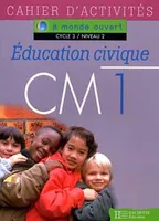 A monde ouvert Education civique CM1 - Cahier d'activités, activités