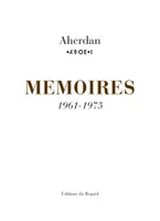 Mémoires / Aherdan, 2, Mémoires 1961-1975 - Tome 2