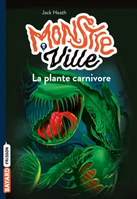 1, Monstreville, Tome 01, La plante carnivore
