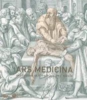 ARS MEDICINA - MEDECINE ET SAVOIR AU XVIe SIECLE, médecine et savoir au XVIe siècle