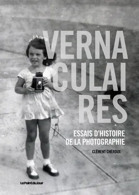 Vernaculaires, Essais d'histoire de la photographie