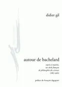 Autour de Bachelard, Esprit et matière, un siècle français de philosophie des sciences (1867-1962)