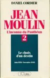 Jean Moulin, l'inconnu du panthéon Tome II : le choix d'un destin (juin 1936