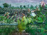 Paysages inattendus, Cahors, des vignes et des hommes