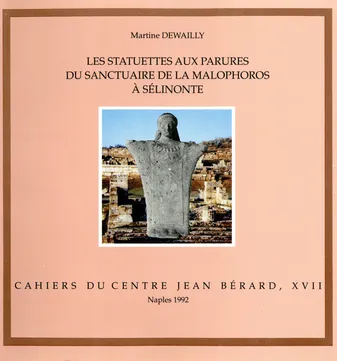 Les statuettes aux parures du sanctuaire de la Malophoros à Sélinonte, Contexte, typologie et interprétation d'une catégorie d'offrandes