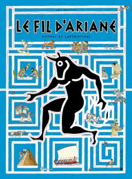 Le Fil d'Ariane , Mythes et labyrinthes