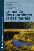 Le Monde des tourbières et des marais, France, Suisse, Belgique, Luxembourg