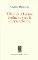 Tabac de Havane évoluant vers le chrysanthème