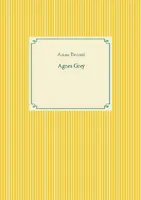 Agnès Grey, le premier des deux romans de l'écrivain anglais Anne Brontë.