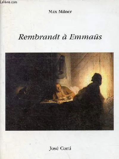 Livres Littérature et Essais littéraires Essais Littéraires et biographies Essais Littéraires Rembrandt à Emmaüs Max Milner
