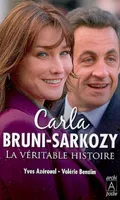 Carla Bruni, la véritable histoire