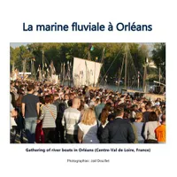La marine fluviale à Orléans, Gathering of river boats in Orléans (Centre-Val de Loire, France)