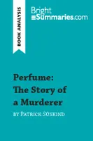 Perfume: The Story of a Murderer by Patrick Süskind (Book Analysis), Detailed Summary, Analysis and Reading Guide