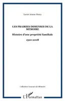 Les Prairies immenses de la Mémoire, Histoire d'une propriété familiale - 1520-2008