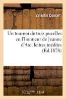 Un tournoi de trois pucelles en l'honneur de Jeanne d'Arc, lettres inédites