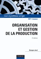 Organisation et gestion de la production - 4e édition, Cours, exercices et etudes de cas