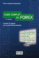 Guide complet du forex - 2e éd., Investir et gagner sur le marché des devises