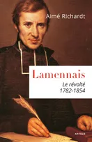 Lamennais, Le révolté. 1782-1854