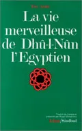 La vie merveilleuse de Dhû-I-Nûn l'égyptien