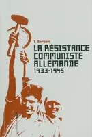 La Résistance communiste allemande, 1933-1945