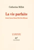 La vie parfaite, Jeanne Guyon, Simone Weil, Etty Hillesum