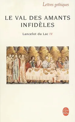 Lancelot du lac., IV, Le val des amants infidèles, Lancelot Tome 4