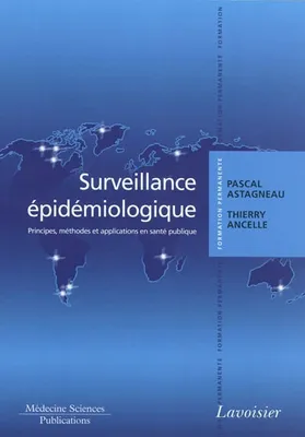 Surveillance épidémiologique - principes, méthodes et applications en santé publique, principes, méthodes et applications en santé publique