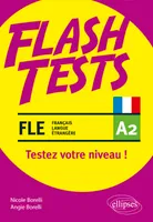 FLE (français langue étrangère). Flash Tests. A2. Testez votre niveau de français !, Testez votre niveau de français !