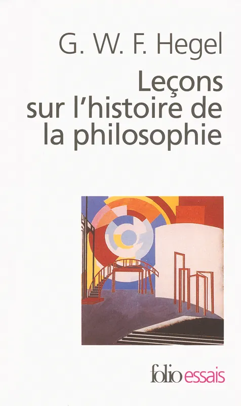 Livres Sciences Humaines et Sociales Philosophie Leçons sur l'histoire de la philosophie, Introduction : Système et histoire de la philosophie G.W.F. Hegel