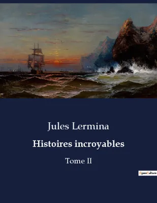 Histoires incroyables, Tome II