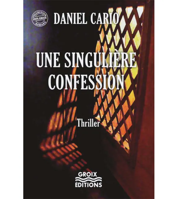 Livres Polar Thriller Une singulière confession Daniel Cario