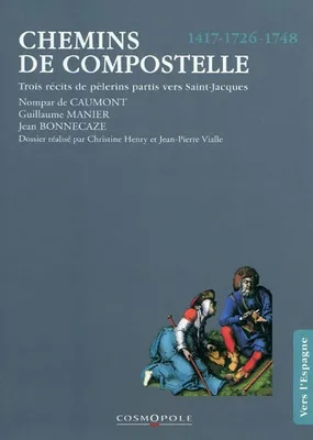 Chemins de Compostelle, trois récits de pèlerins, 1417, 1726, 1748