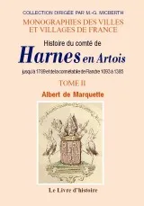 HARNES EN ARTOIS (HISTOIRE DU COMTE DE) JUSQU'A 1789. TOME II