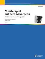 Meisterspiel auf dem Akkordeon, Weltbekannte virtuose Vortragsstücke. accordion (M II).