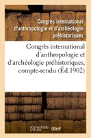 Congrès international d'anthropologie et d'archéologie préhistoriques, 12e session, Compte-Rendu