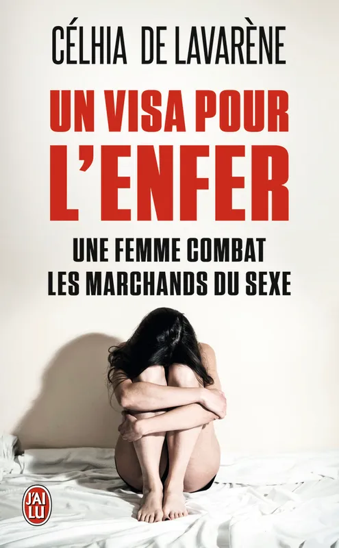 Livres Sciences Humaines et Sociales Actualités Un visa pour l'enfer, Une femme combat les marchands du sexe Celhia de Lavarène