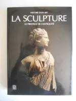 Sculpture le prestige de l'antiquite du viiieme siecle avant j.c (La), - OUVRAGE DIRIGE L'ART GREC