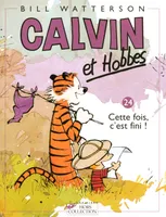 24, Calvin et Hobbes tome 24 Cette fois, c'est fini !