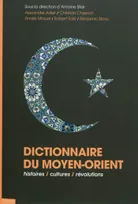 Dictionnaire du Moyen Orient , Histoires, cultures, révolutions