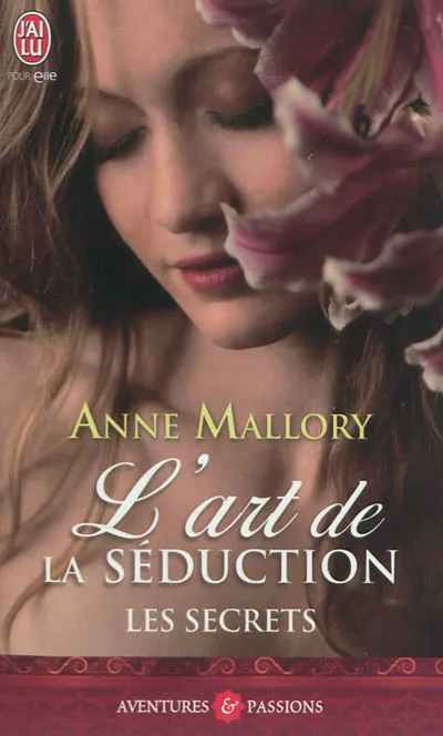 Livres Littérature et Essais littéraires Romance Les secrets, 1, L'art de la séduction, Les secrets Anne Mallory