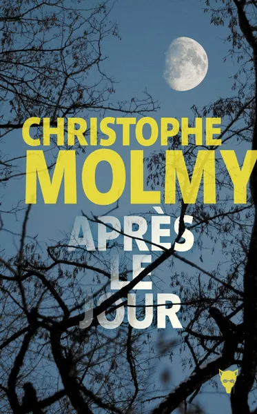 Livres Polar Thriller APRES LE JOUR Christophe Molmy