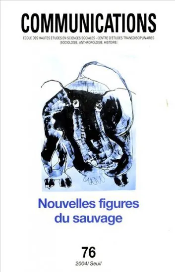 Livres Sciences Humaines et Sociales Sciences sociales Communications, n° 76, Nouvelles figures du sauvage Collectif